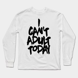 OTE can't adult today alt Long Sleeve T-Shirt